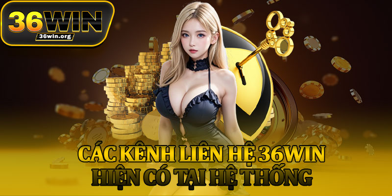 Các Kênh Liên Hệ 36Win Hiện Có Tại Hệ Thống