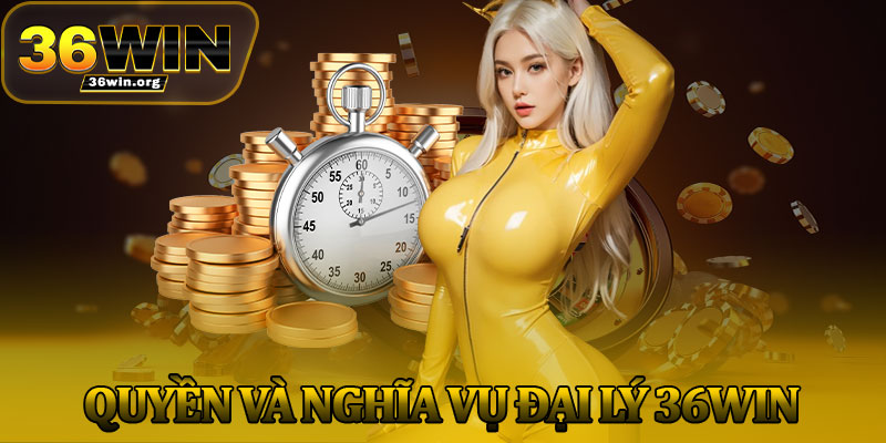 Quyền Và Nghĩa Vụ Đại Lý 36Win