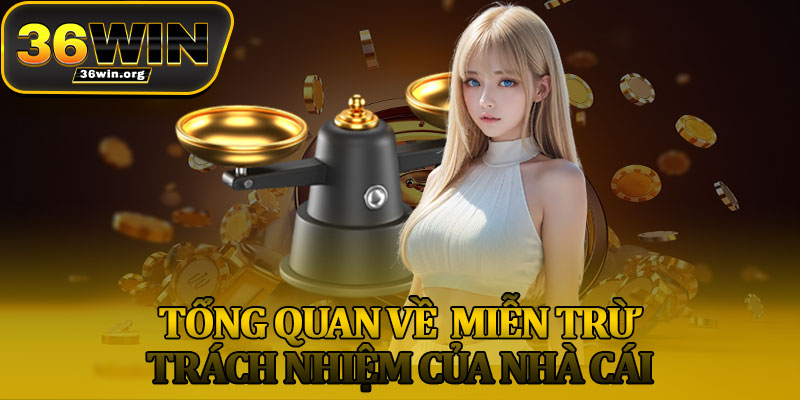 Tổng Quan Về Miễn Trừ Trách Nhiệm Của Nhà Cái